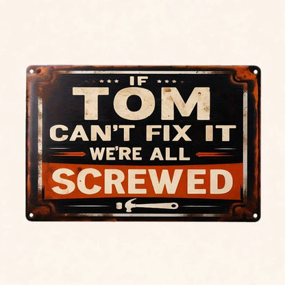 "If Mike Can't Fix It, We're All Screwed" Metal Sign