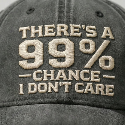 THERE'S A CHANCE I DON'T CARE Embroidered Cap