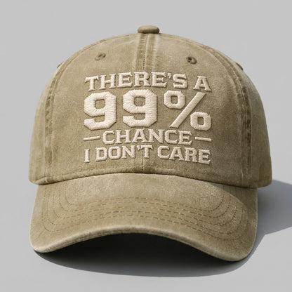 THERE'S A CHANCE I DON'T CARE Embroidered Cap